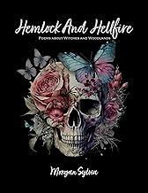 Hemlock And Hellfires: Poems About Witches And Woodlands by Morgan Sylvia