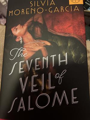 The Seventh Veil of Salome: A GMA Book Club Pick by Silvia Moreno-Garcia