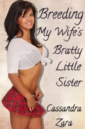 Fun With My Wife's Bratty Little Sister by Cassandra Zara