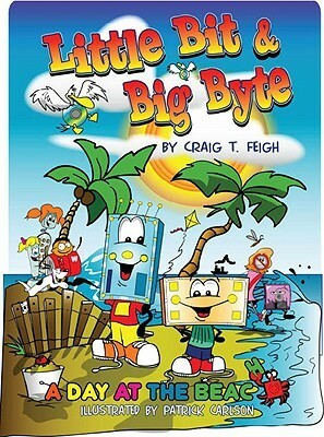 Little Bit & Big Byte: A Day at the Beach by Craig T. Feigh