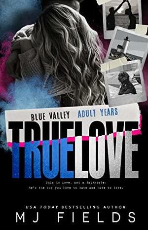 True Love: Blue Valley Adult Years by MJ Fields