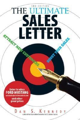 The Ultimate Sales Letter: Attract New Customers. Boost Your Sales by Dan S. Kennedy