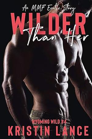 Wilder Than Her by Kristin Lance