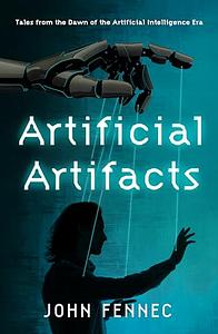 Artificial Artifacts  by John Fennec