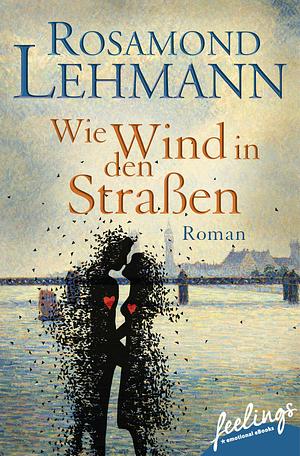 Wie Wind in den Straßen by Rosamond Lehmann