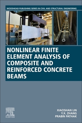 Nonlinear Finite Element Analysis of Composite and Reinforced Concrete Beams by Zhang, Xiaoshan Lin, Prabin Pathak