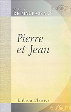 Pierre et Jean by Guy de Maupassant