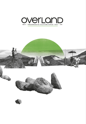 Overland Issue 227 (Winter 2017) by Jacinda Woodhead