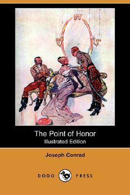 The Point of Honor (Illustrated Edition) (Dodo Press) by Joseph Conrad