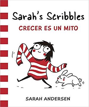 Sarah's Scribbles : Crecer es un mito by Sarah Andersen