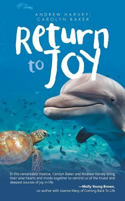 Return to Joy by Carolyn Baker, Andrew Harvey