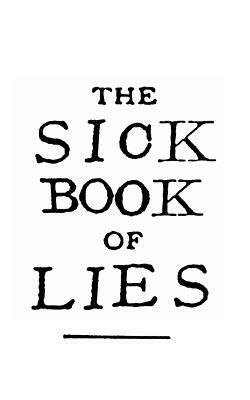 The Sick Book of Lies: A gruesome grimoire full of good advice and ancient secrets. by Tom Halford, Matt Payne