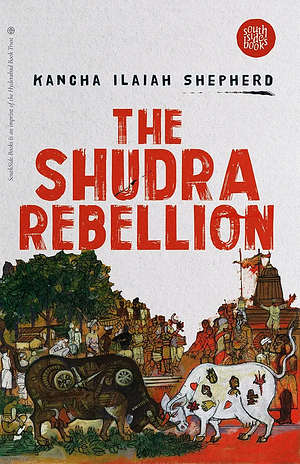 The Shudra Rebellion by Kancha Ilaiah Shepherd