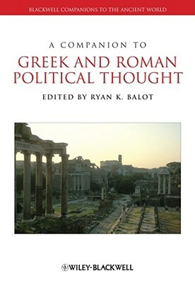 A Companion to Greek and Roman Political Thought by 