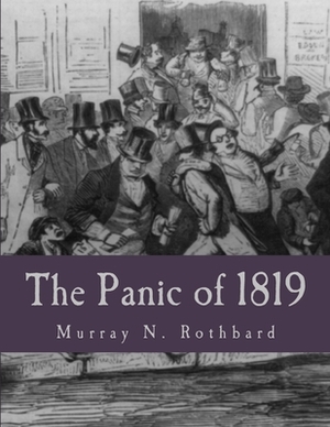 The Panic of 1819 (Large Print Edition): Reactions and Policies by Murray N. Rothbard
