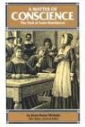 A Matter of Conscience: The Trial of Anne Hutchinson by Joan Kane Nichols
