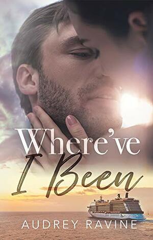 Where've I Been by Audrey Ravine