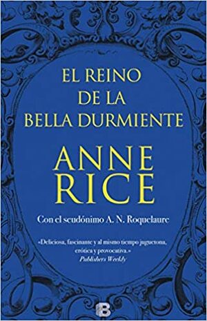 El Reino de la Bella Durmiente by Anne Rice, A.N. Roquelaure