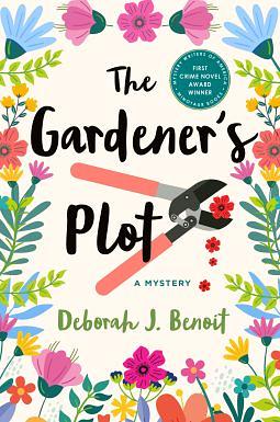 The Gardener's Plot: A Mystery by Deborah J. Benoit