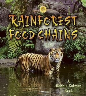 Rainforest Food Chains by Bobbie Kalman, Molly Aloian