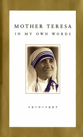 Mother Teresa: In My Own Words by Mother Teresa