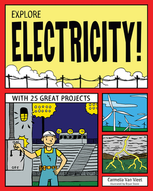Explore Electricity! by Carmella Van Vleet