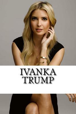 Ivanka Trump: A Biography by Lauren Johnson