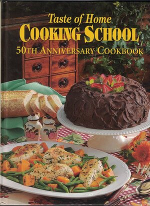 Taste of Home Cooking School: 50th Anniversary Cookbook by Heidi Reuter Lloyd, Patricia Wade, Taste of Home