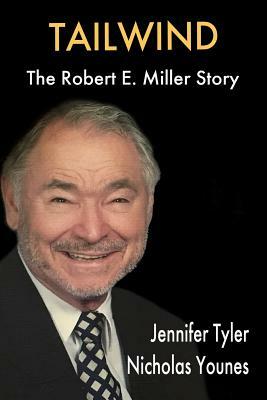 Tailwind: The Robert E. Miller Story by Nicholas Younes, Jennifer Tyler