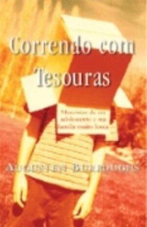 Correndo Com Tesouras by Augusten Burroughs