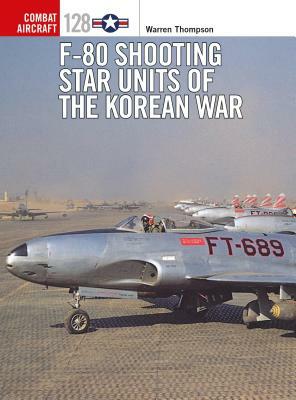 F-80 Shooting Star Units of the Korean War by Warren Thompson