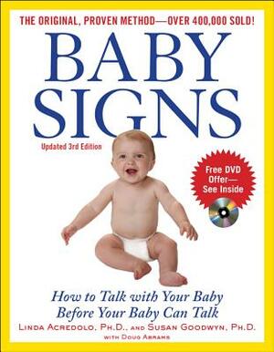 Baby Signs: How to Talk with Your Baby Before Your Baby Can Talk, Third Edition by Susan Goodwyn, Doug Abrams, Linda Acredolo