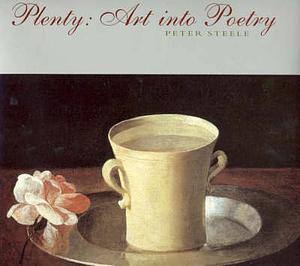Plenty: Art into Poetry by Peter Steele