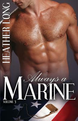 Always a Marine: Volume Three by Heather Long