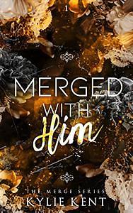 Merged With Him by Kylie Kent