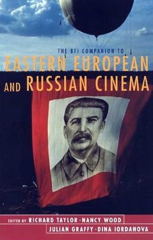 The BFI Companion to Eastern European and Russian Cinema by Dina Iordanova