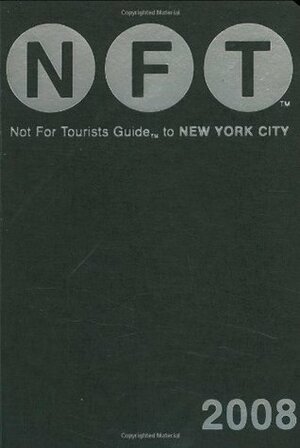 Not For Tourists 2008 Guide To New York City (Not For Tourists: New York City) by Not For Tourists