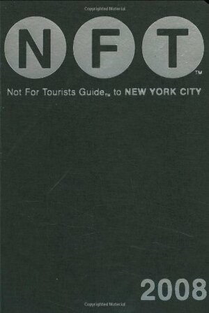 Not For Tourists 2008 Guide To New York City (Not For Tourists: New York City) by Not For Tourists