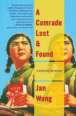 A Comrade Lost and Found: A Beijing Memoir by Jan Wong