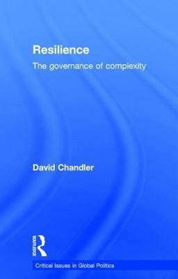 Resilience: The Governance of Complexity by David Chandler