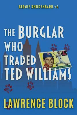 The Burglar Who Traded Ted Williams by Lawrence Block