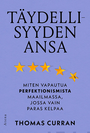 Täydellisyyden ansa - Miten vapautua perfektionismista maailmassa, jossa vain paras kelpaa by Thomas Curran