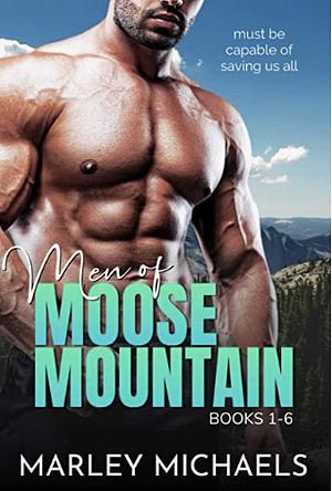 Men of Moose Mountain: Books 1-6 by Marley Michaels