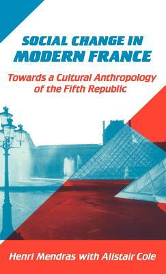 Social Change in Modern France by Alistair Cole, Henri Mendras