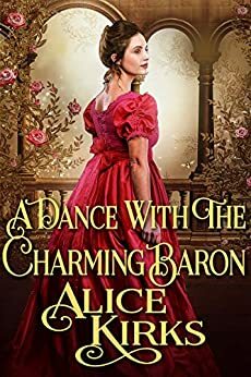 A Dance With the Charming Baron by Alice Kirks