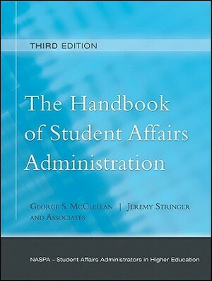 The Handbook of Student Affairs Administration by Jeremy Stringer, George S. McClellan