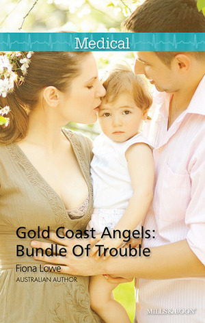 Gold Coast Angels: Bundle Of Trouble by Fiona Lowe