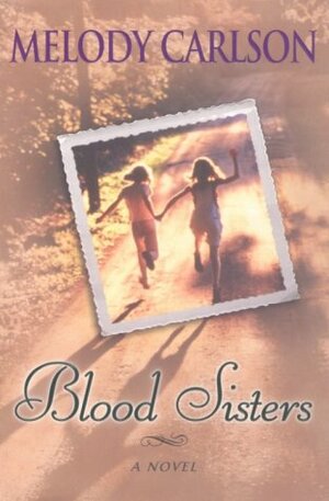 Blood Sisters by Melody Carlson
