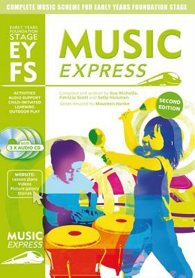 Music Express: Early Years Foundation Stage: Complete Music Scheme for Early Years Foundation Stage - Second Edition by Sally Hickman, Patricia Scott, Sue Nicholls