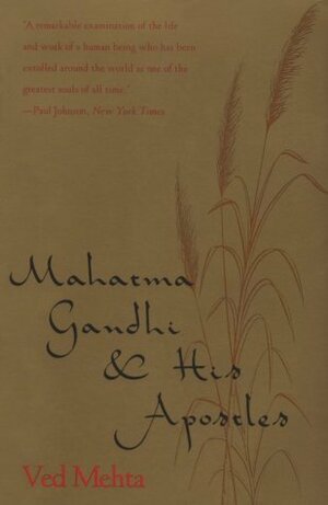 Mahatma Gandhi and His Apostles by Ved Mehta
